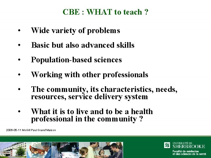 CBE : WHAT to teach ? • Wide variety of problems • Basic but