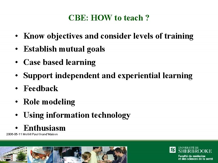CBE: HOW to teach ? • Know objectives and consider levels of training •