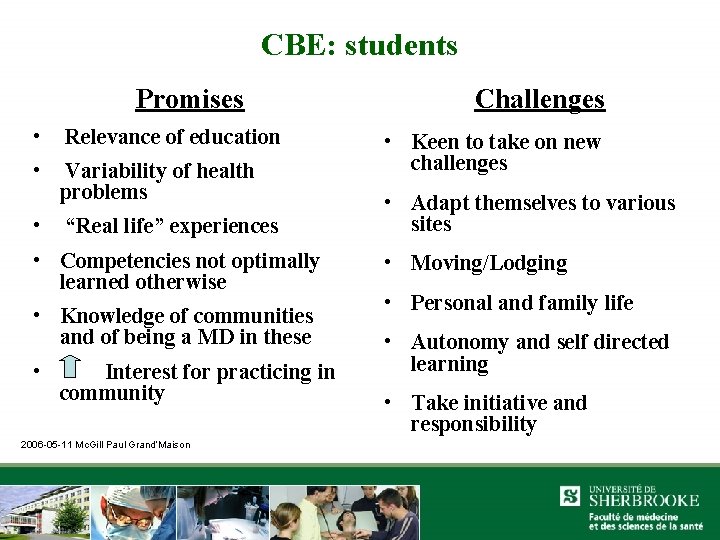 CBE: students Promises • Relevance of education • Variability of health problems • “Real