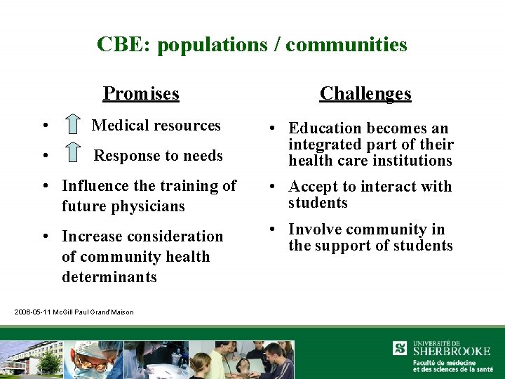 CBE: populations / communities Promises • Medical resources • Response to needs Challenges •