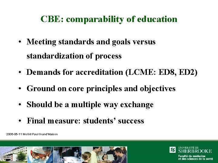 CBE: comparability of education • Meeting standards and goals versus standardization of process •