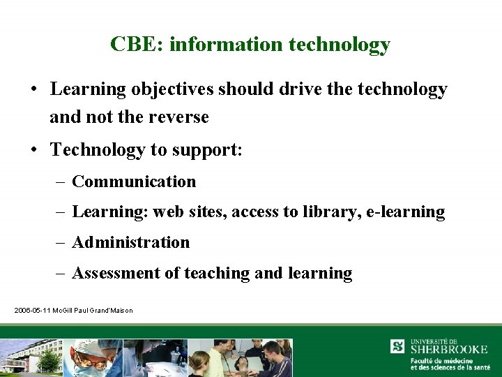 CBE: information technology • Learning objectives should drive the technology and not the reverse
