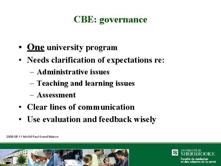 CBE: governance • One university program • Needs clarification of expectations re: – Administrative