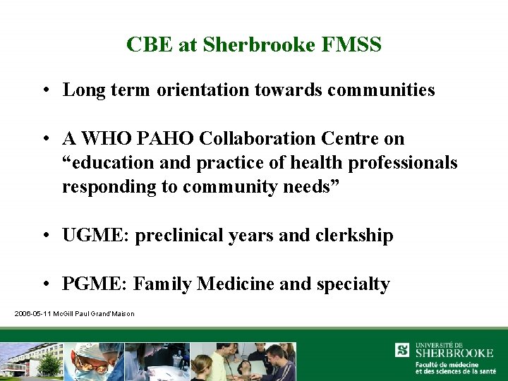 CBE at Sherbrooke FMSS • Long term orientation towards communities • A WHO PAHO