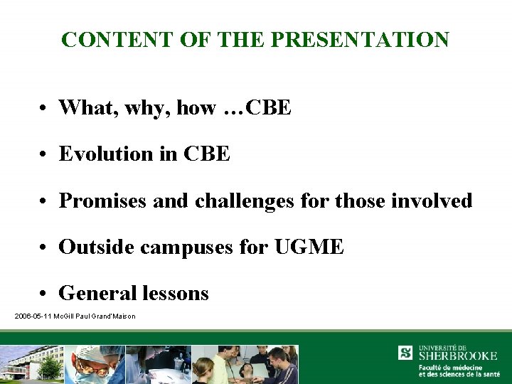 CONTENT OF THE PRESENTATION • What, why, how …CBE • Evolution in CBE •
