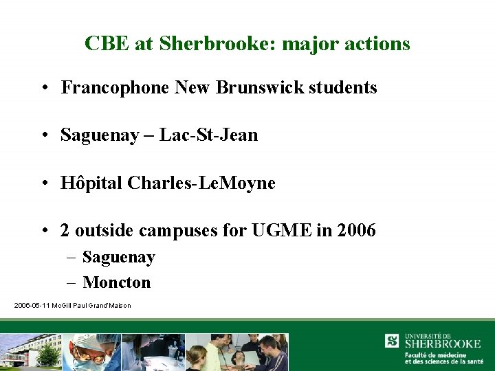 CBE at Sherbrooke: major actions • Francophone New Brunswick students • Saguenay – Lac-St-Jean