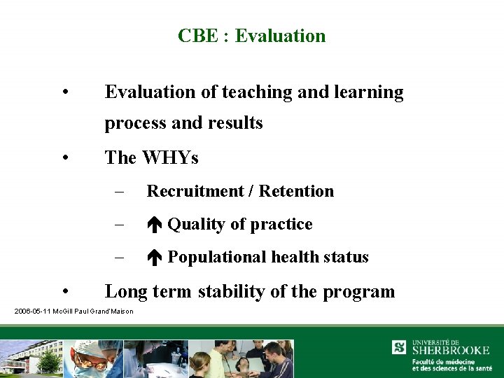 CBE : Evaluation • Evaluation of teaching and learning process and results • •