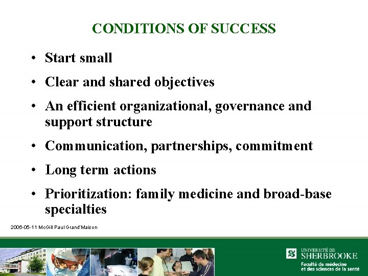 CONDITIONS OF SUCCESS • Start small • Clear and shared objectives • An efficient