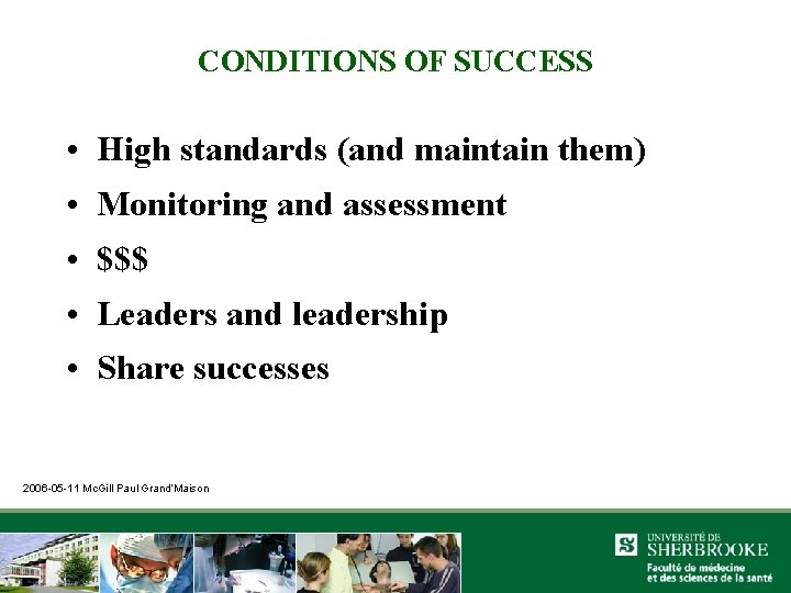 CONDITIONS OF SUCCESS • High standards (and maintain them) • Monitoring and assessment •