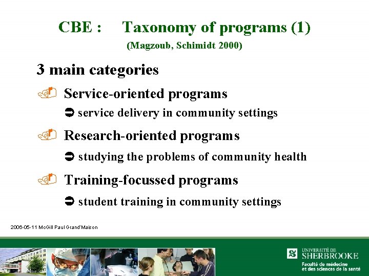 CBE : Taxonomy of programs (1) (Magzoub, Schimidt 2000) 3 main categories. Service-oriented programs