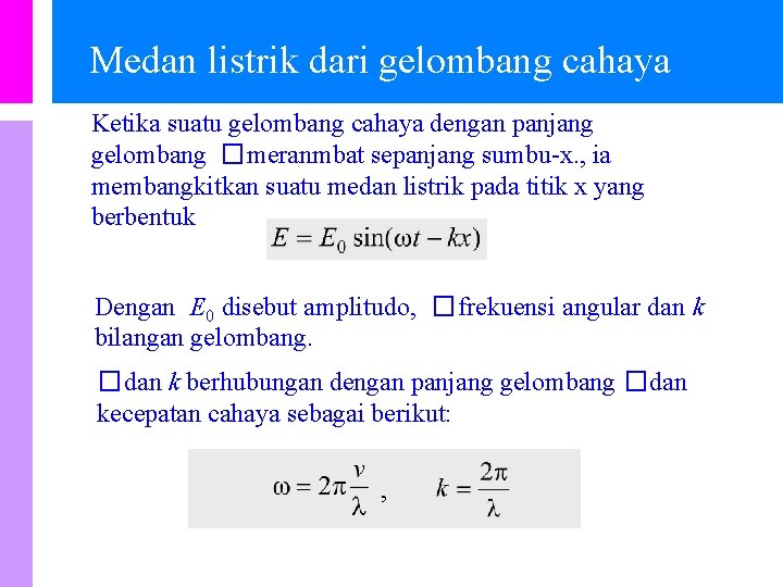 Medan listrik dari gelombang cahaya Ketika suatu gelombang cahaya dengan panjang gelombang �meranmbat sepanjang