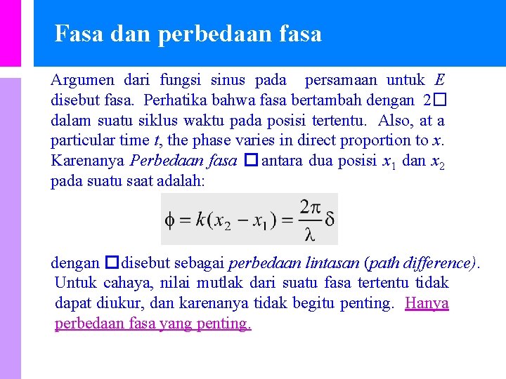 Fasa dan perbedaan fasa Argumen dari fungsi sinus pada persamaan untuk E disebut fasa.