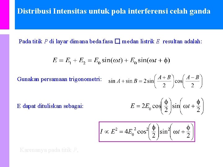 Distribusi Intensitas untuk pola interferensi celah ganda Pada titik P di layar dimana beda