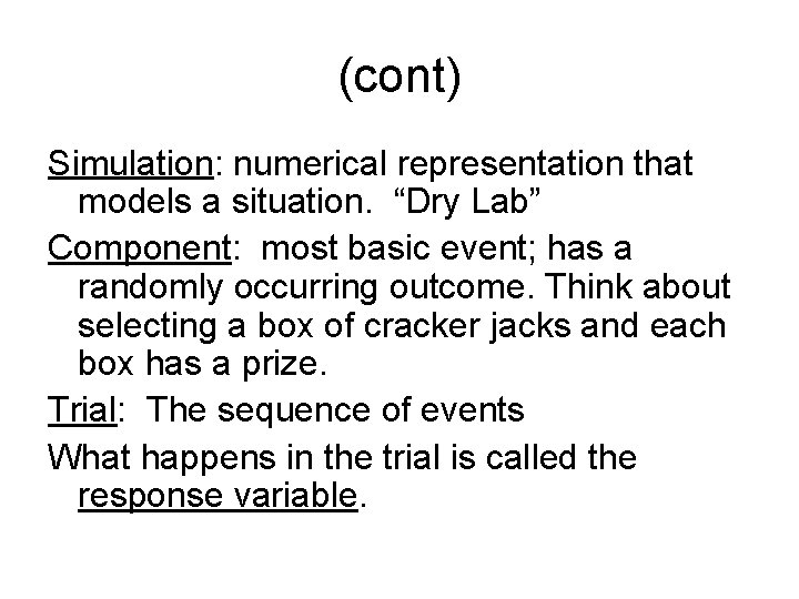 (cont) Simulation: numerical representation that models a situation. “Dry Lab” Component: most basic event;