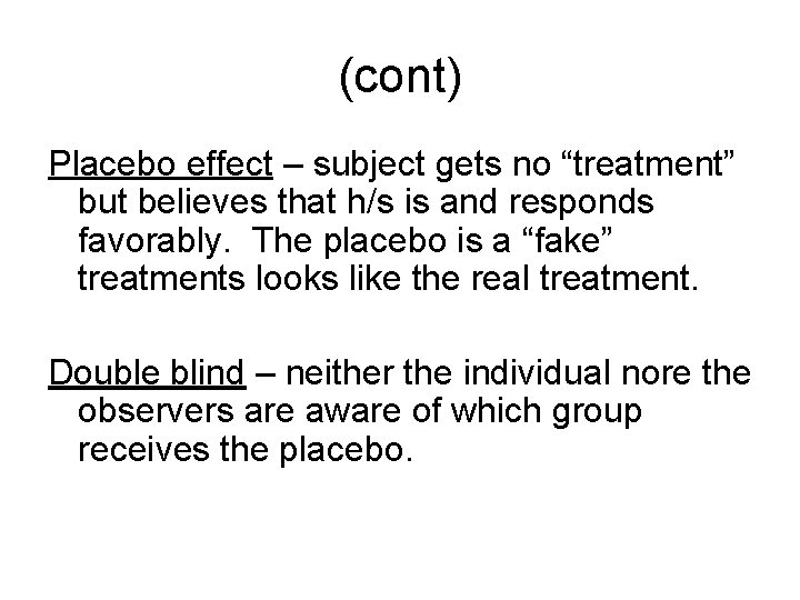 (cont) Placebo effect – subject gets no “treatment” but believes that h/s is and