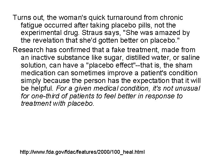 Turns out, the woman's quick turnaround from chronic fatigue occurred after taking placebo pills,