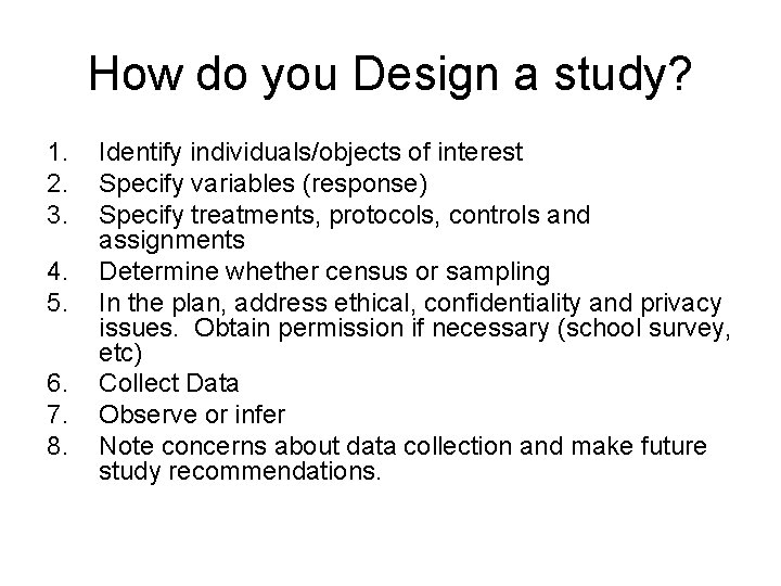 How do you Design a study? 1. 2. 3. 4. 5. 6. 7. 8.