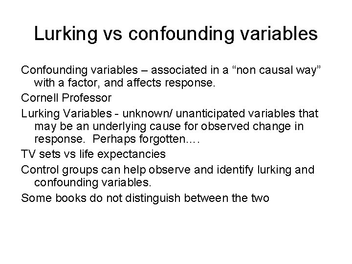 Lurking vs confounding variables Confounding variables – associated in a “non causal way” with