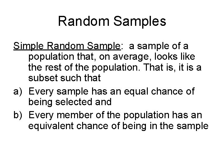 Random Samples Simple Random Sample: a sample of a population that, on average, looks