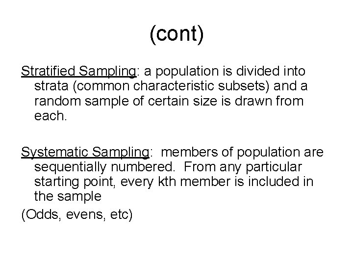 (cont) Stratified Sampling: a population is divided into strata (common characteristic subsets) and a