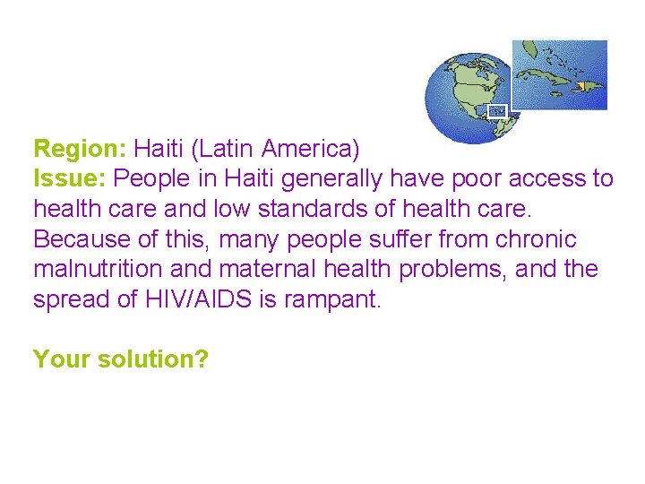 Region: Haiti (Latin America) Issue: People in Haiti generally have poor access to health