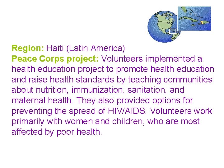 Region: Haiti (Latin America) Peace Corps project: Volunteers implemented a health education project to