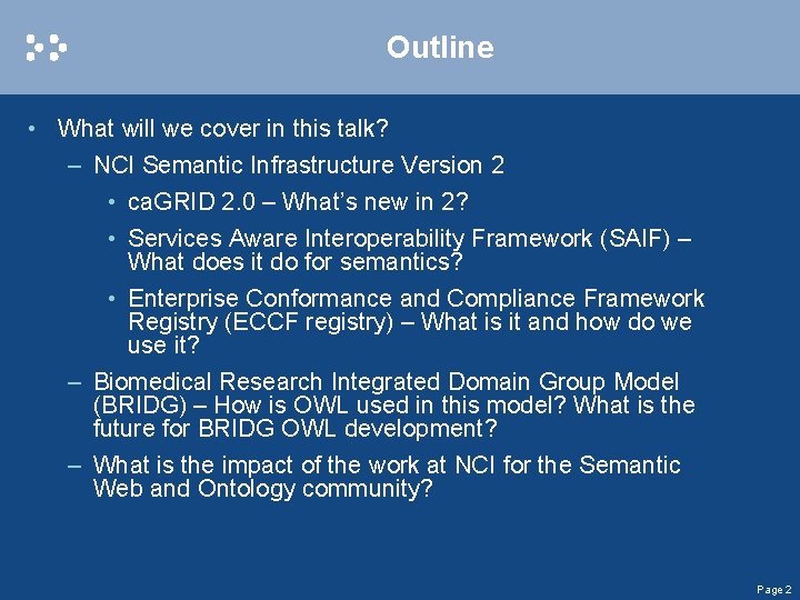 Outline • What will we cover in this talk? – NCI Semantic Infrastructure Version