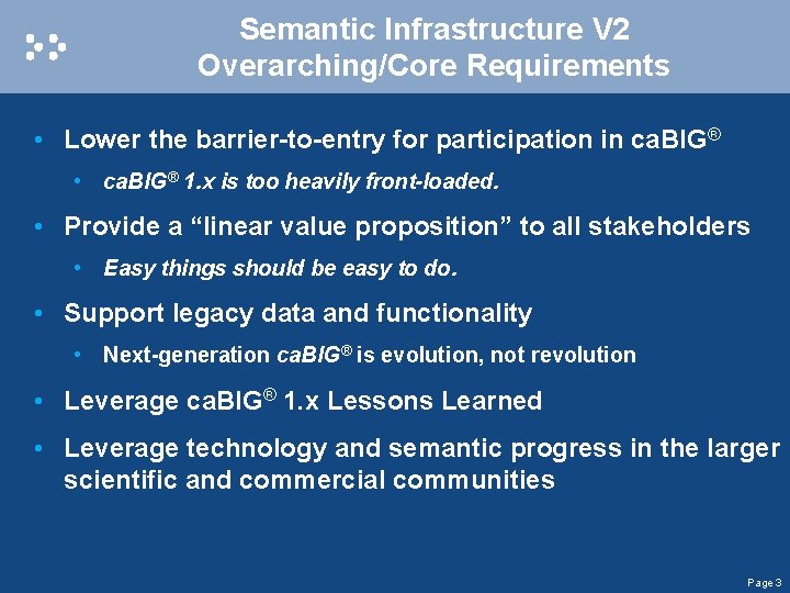 Semantic Infrastructure V 2 Overarching/Core Requirements • Lower the barrier-to-entry for participation in ca.
