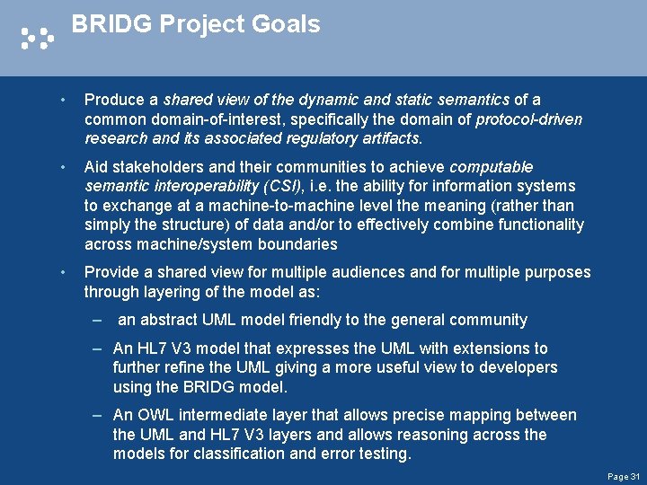 BRIDG Project Goals • Produce a shared view of the dynamic and static semantics