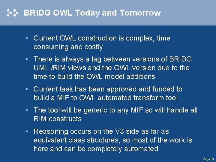 BRIDG OWL Today and Tomorrow • Current OWL construction is complex, time consuming and