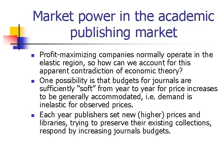Market power in the academic publishing market n n n Profit-maximizing companies normally operate