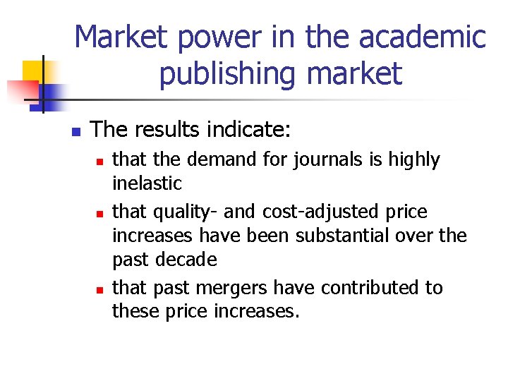 Market power in the academic publishing market n The results indicate: n n n