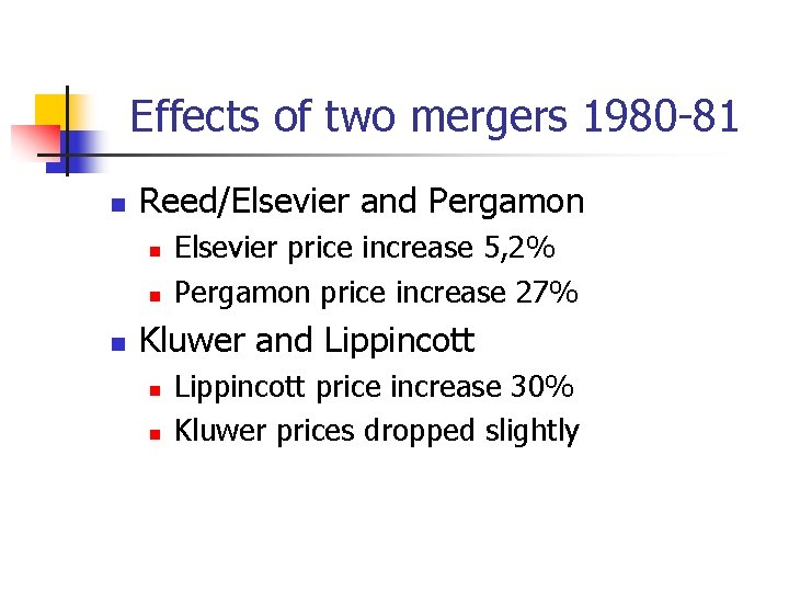 Effects of two mergers 1980 -81 n Reed/Elsevier and Pergamon n Elsevier price increase