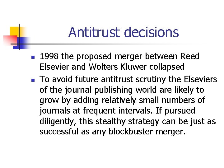 Antitrust decisions n n 1998 the proposed merger between Reed Elsevier and Wolters Kluwer