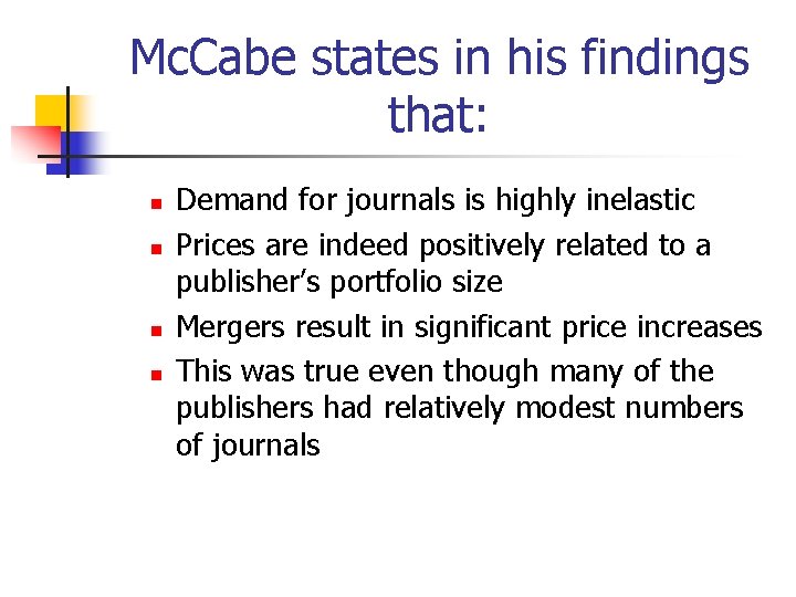 Mc. Cabe states in his findings that: n n Demand for journals is highly
