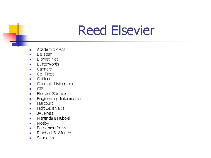 Reed Elsevier n n n n n Academic Press Beilstein Bio. Med Net Butterworth
