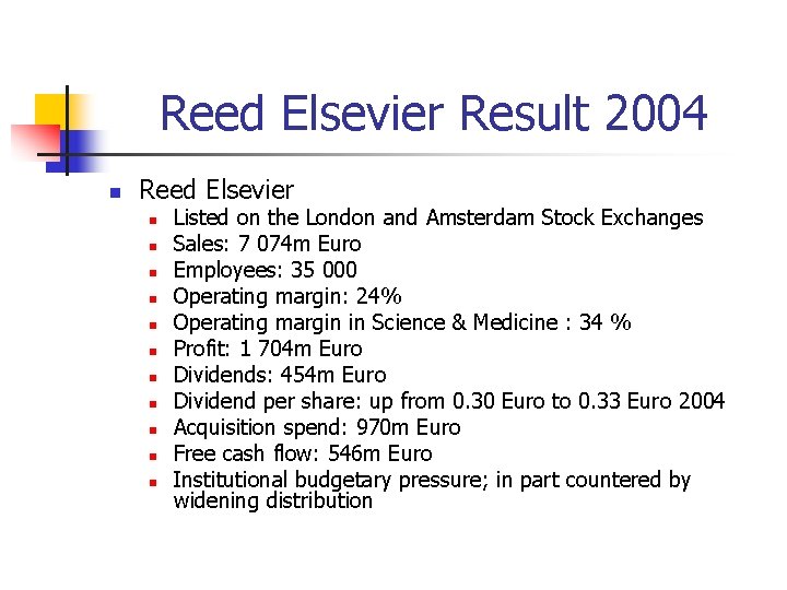 Reed Elsevier Result 2004 n Reed Elsevier n n n Listed on the London