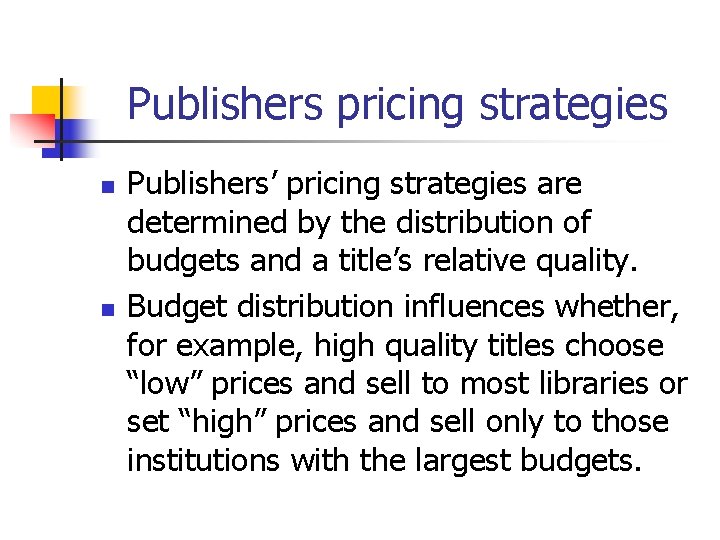 Publishers pricing strategies n n Publishers’ pricing strategies are determined by the distribution of