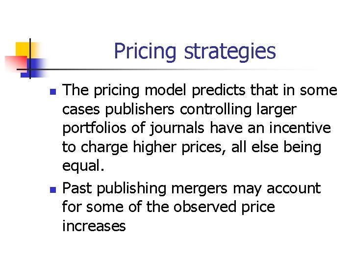 Pricing strategies n n The pricing model predicts that in some cases publishers controlling