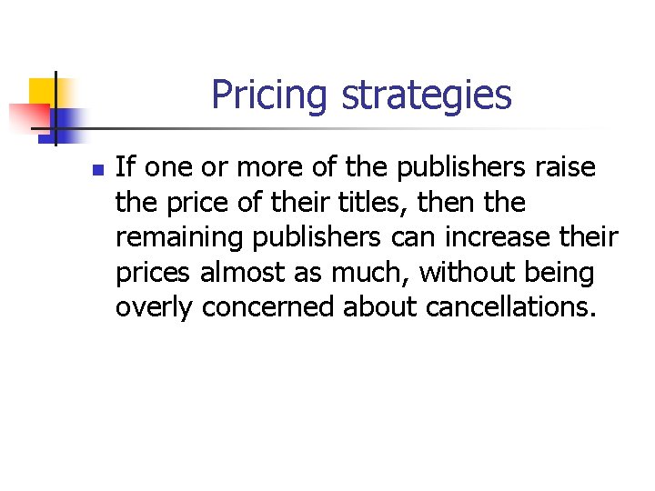 Pricing strategies n If one or more of the publishers raise the price of