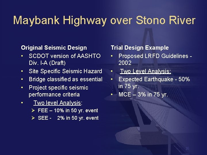 Maybank Highway over Stono River Original Seismic Design • SCDOT version of AASHTO Div.