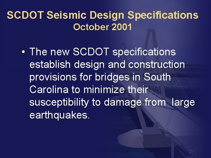 SCDOT Seismic Design Specifications October 2001 • The new SCDOT specifications establish design and
