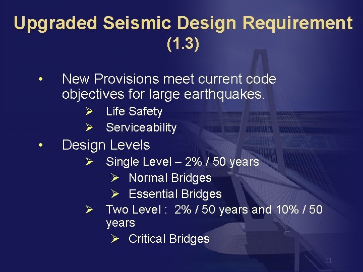 Upgraded Seismic Design Requirement (1. 3) • New Provisions meet current code objectives for