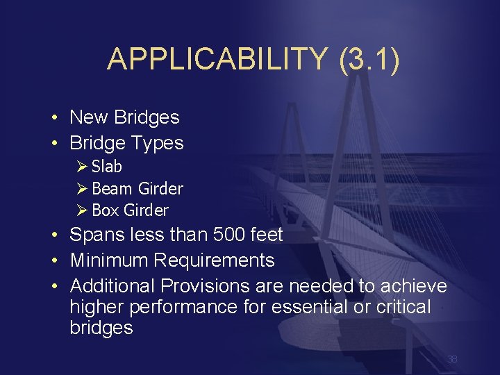 APPLICABILITY (3. 1) • New Bridges • Bridge Types Ø Slab Ø Beam Girder