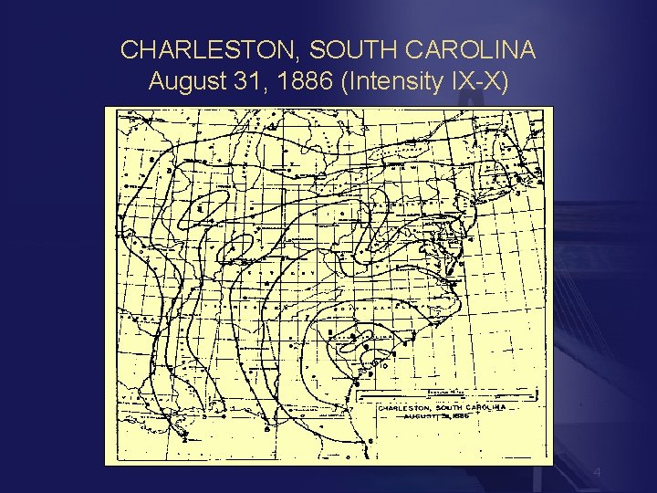 CHARLESTON, SOUTH CAROLINA August 31, 1886 (Intensity IX-X) 4 
