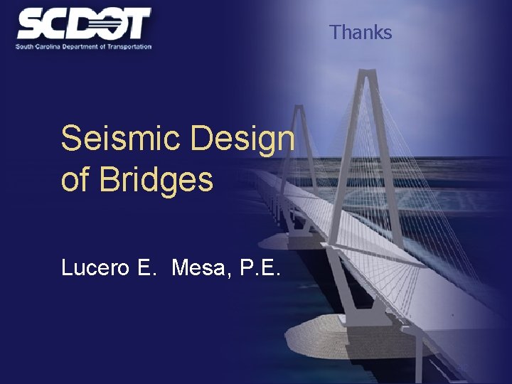 Thanks Seismic Design of Bridges Lucero E. Mesa, P. E. 42 