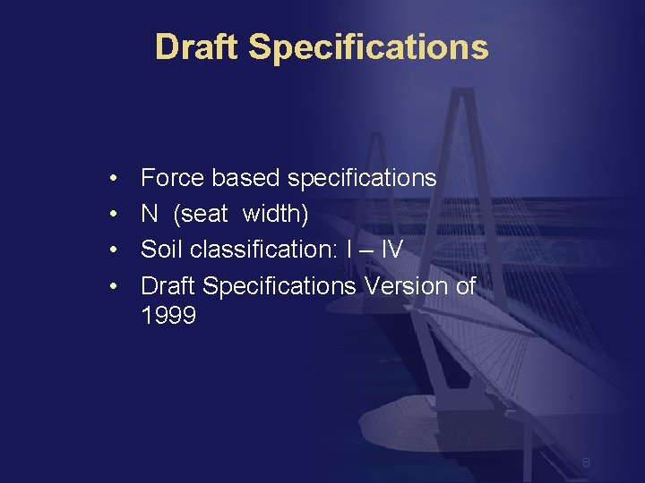 Draft Specifications • • Force based specifications N (seat width) Soil classification: I –