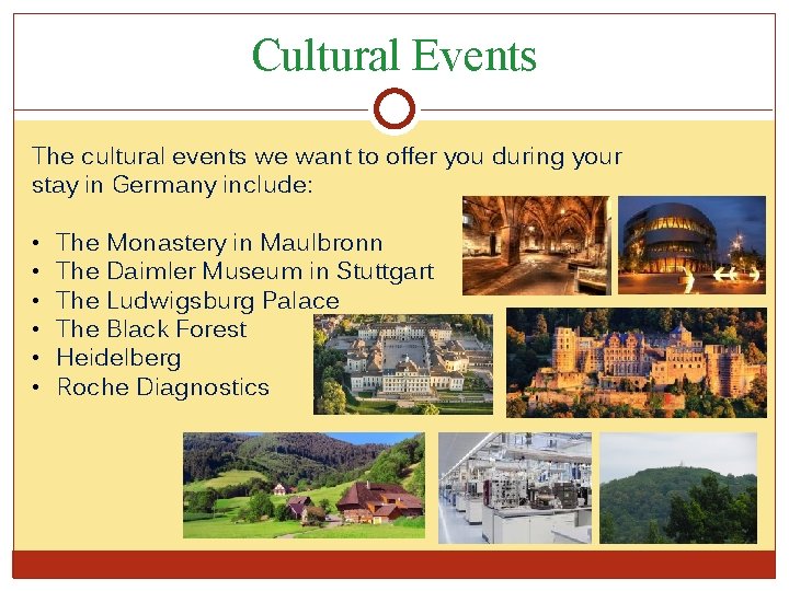 Cultural Events The cultural events we want to offer you during your stay in