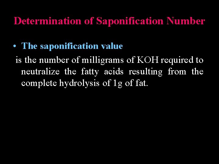 Determination of Saponification Number • The saponification value is the number of milligrams of