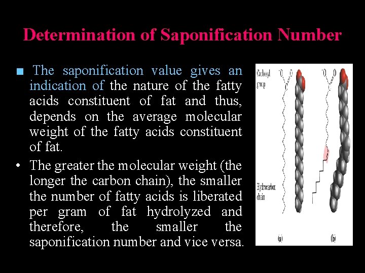 Determination of Saponification Number ■ The saponification value gives an indication of the nature